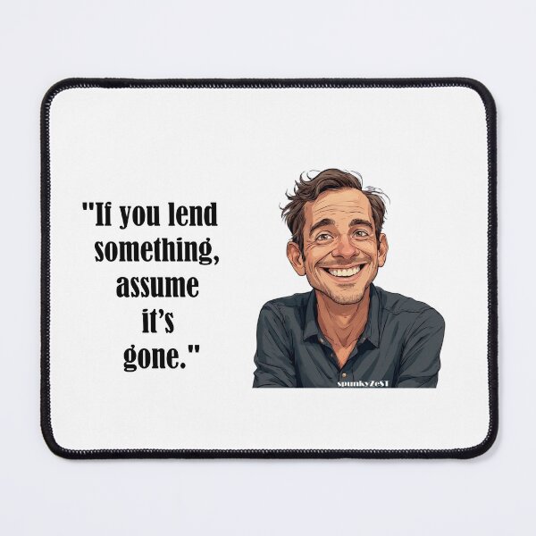 Item preview, "If you lend something, assume it’s gone." - Pete @ spunkyZeST designed and sold by spunkyZeST.