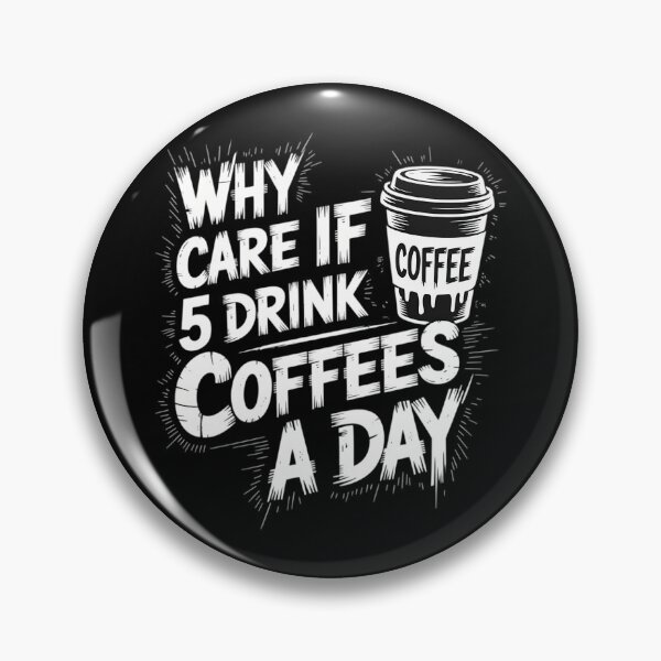 Item preview, Why Care If I Drink 5 Coffees a Day Grunge Look designed and sold by FlankinMew.