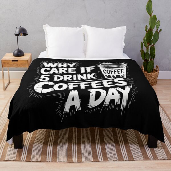 Item preview, Why Care If I Drink 5 Coffees a Day Grunge Look designed and sold by FlankinMew.