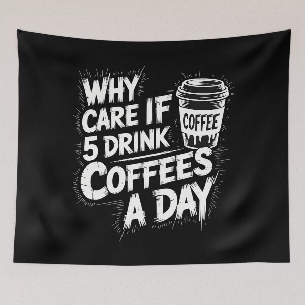 Item preview, Why Care If I Drink 5 Coffees a Day Grunge Look designed and sold by FlankinMew.
