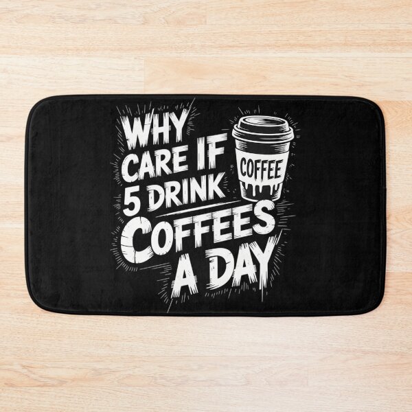 Item preview, Why Care If I Drink 5 Coffees a Day Grunge Look designed and sold by FlankinMew.