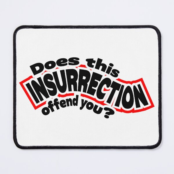 Item preview, Does this insurrection offend you? designed and sold by mntimg.