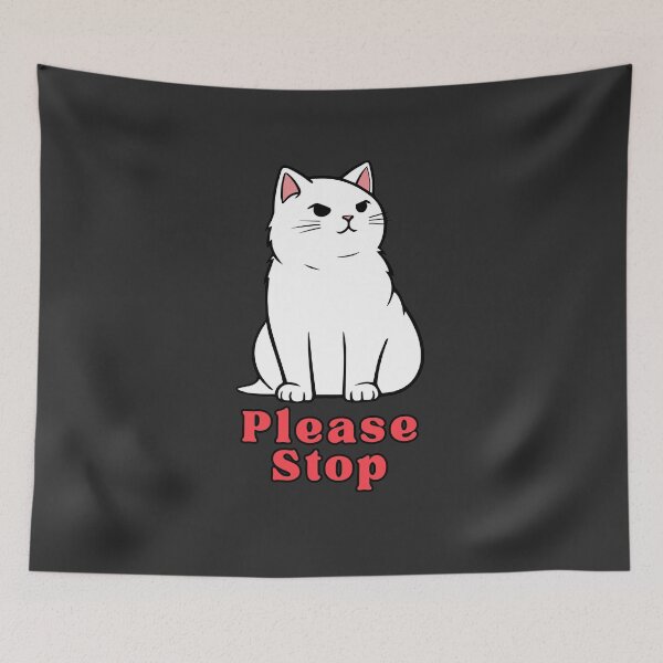 Item preview, Please Stop - Relatable Antisocial Cat designed and sold by EvergreenRevolt.