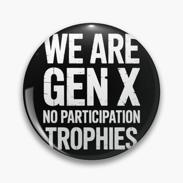 Item preview, We Are GenX No Particpation Trophies designed and sold by FlankinMew.