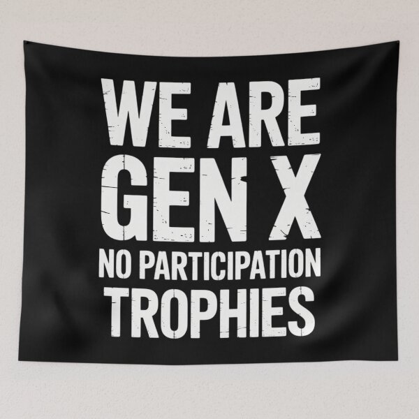 Item preview, We Are GenX No Particpation Trophies designed and sold by FlankinMew.