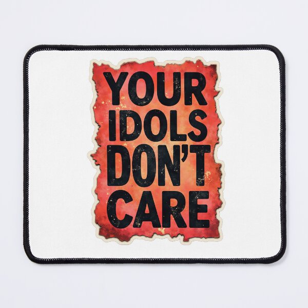 Item preview, Fiery Motivational Quote - Your Idols Don't Care designed and sold by SpektroDesign.