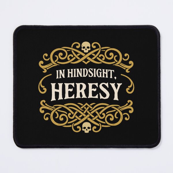 Item preview, In Hindsight Heresy Funny Wargaming Quote designed and sold by pixeptional.
