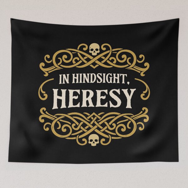 Item preview, In Hindsight Heresy Funny Wargaming Quote designed and sold by pixeptional.