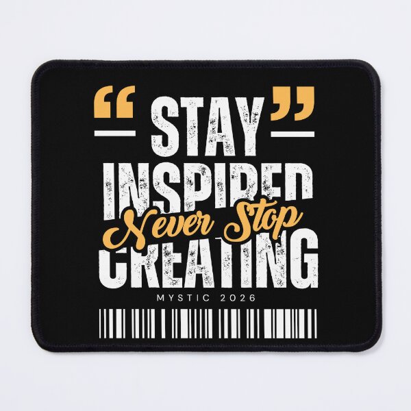 Item preview, "Stay Inspired, Never Stop Creating" designed and sold by Mystic Design 07.