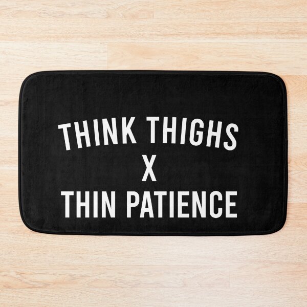 Item preview, Think Thighs x Thin Patience - Funny Woman Saying designed and sold by malicaferrha.