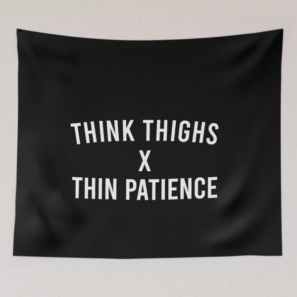 Item preview, Think Thighs x Thin Patience - Funny Woman Saying designed and sold by malicaferrha.