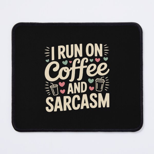 Item preview, I Run On Coffee And Sarcasm2 designed and sold by MythWoot.