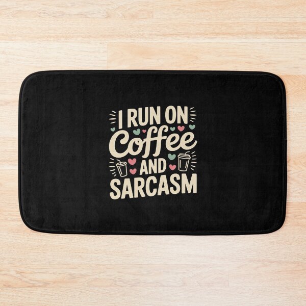 Item preview, I Run On Coffee And Sarcasm2 designed and sold by MythWoot.