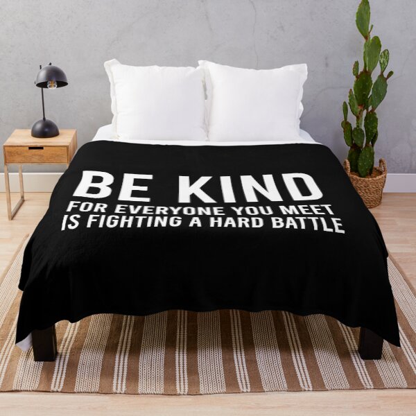 Item preview, Be Kind for Everyone You Meet is Fighting a Hard Battle designed and sold by malicaferrha.