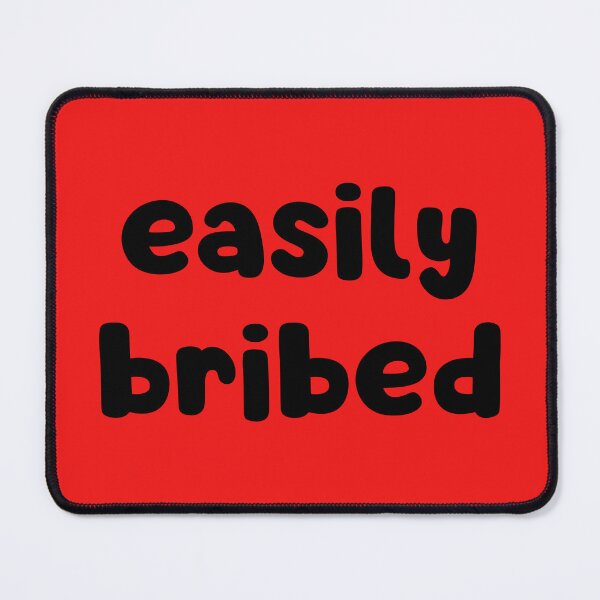 Item preview, Easily Bribed designed and sold by glowdesigns.