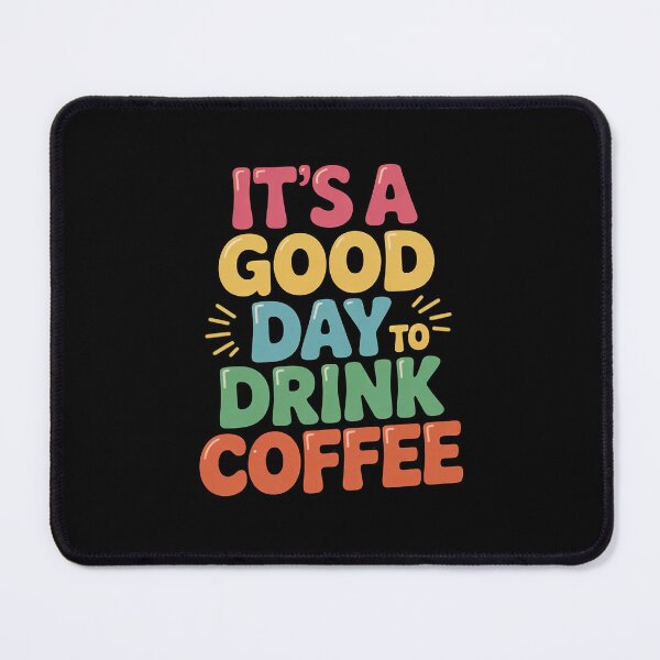 Item preview, It's A Good Day to Drink Coffee Inspirational Caffeine Lover designed and sold by MythWoot.