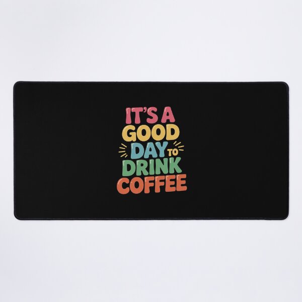 Item preview, It's A Good Day to Drink Coffee Inspirational Caffeine Lover designed and sold by MythWoot.