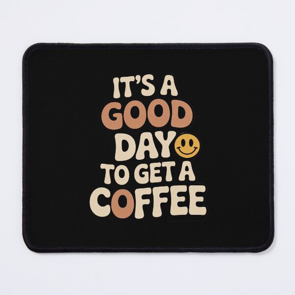 Item preview, It's A Good Day To Get A Coffee - Caffeine Lover designed and sold by MythWoot.
