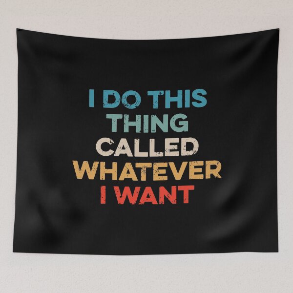 Item preview,  I Do This Thing Called Whatever I Want designed and sold by maurrathania.