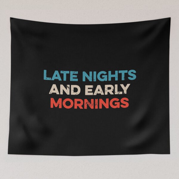 Item preview, Late Nights And Early Mornings designed and sold by maurrathania.