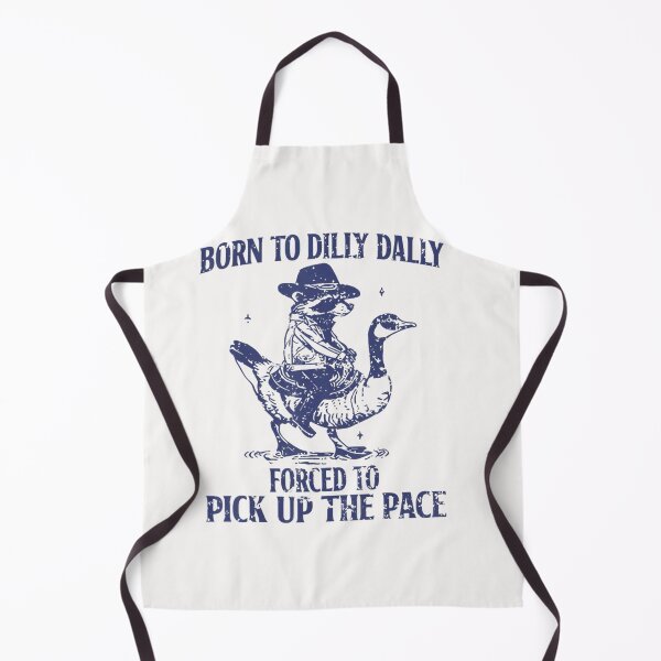 Item preview, Born To Dilly Dally Forced To Pick Up The Pace Goose Raccoon designed and sold by Smartshirts1.