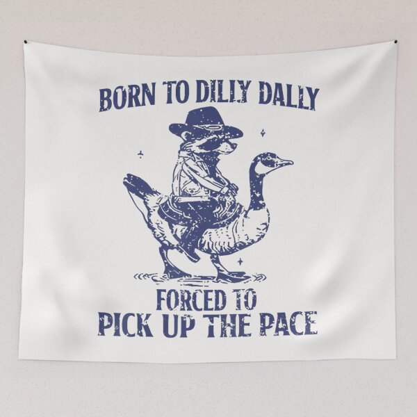 Item preview, Born To Dilly Dally Forced To Pick Up The Pace Goose Raccoon  designed and sold by Smartshirts1.