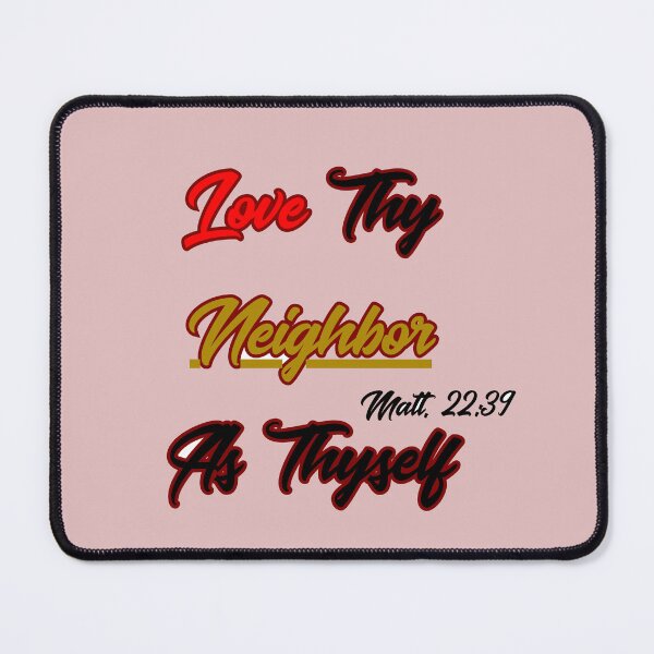 Item preview, Love Thy Neighbor As Thyself designed and sold by tellit24seven.