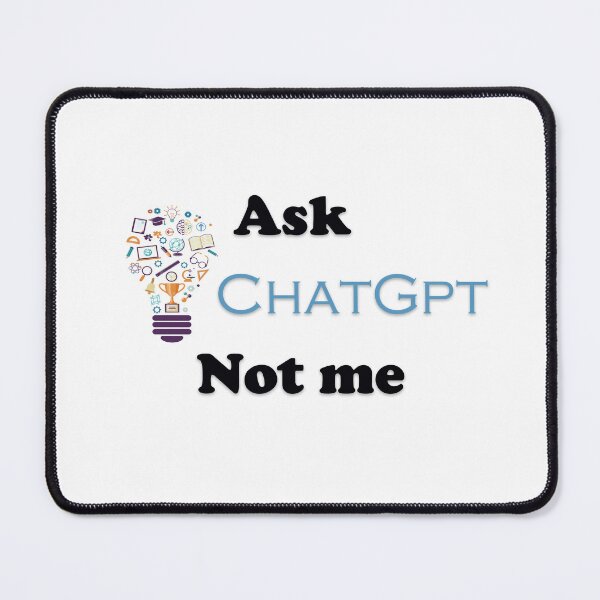 Item preview, Ask ChatGPT Not Me Funny AI Quote Design designed and sold by BernArts.