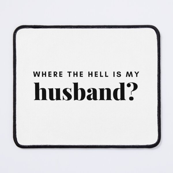 Item preview, where the hell is my husband? designed and sold by yellowboard.