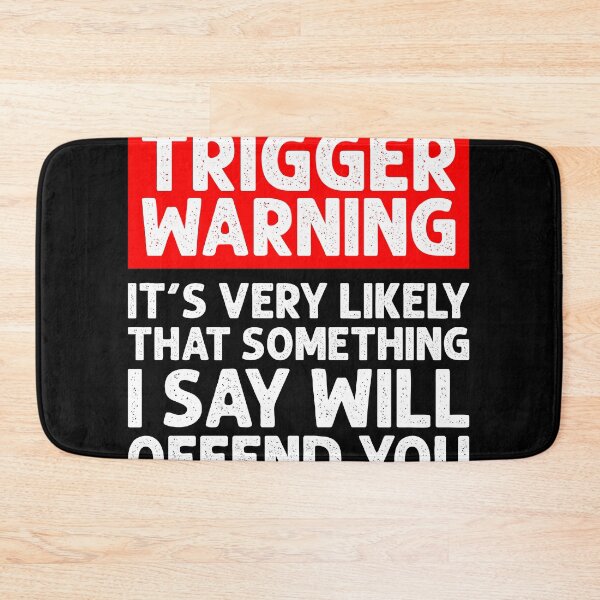 Item preview, Trigger Warning, Its Very Likely That Something I Say Will Offend You - Sarcasm Politically Incorrect Saying designed and sold by asyanavirgifa.