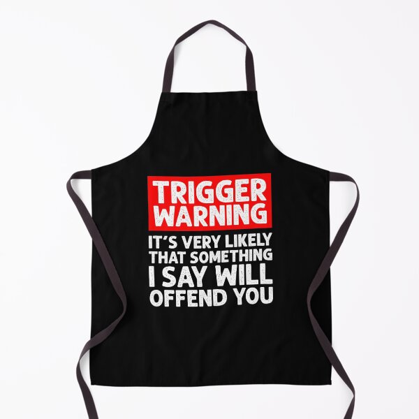 Item preview, Trigger Warning, Its Very Likely That Something I Say Will Offend You - Sarcasm Politically Incorrect Saying designed and sold by asyanavirgifa.