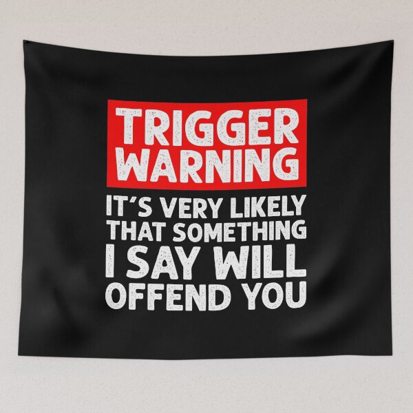 Item preview, Trigger Warning, Its Very Likely That Something I Say Will Offend You - Sarcasm Politically Incorrect Saying designed and sold by asyanavirgifa.