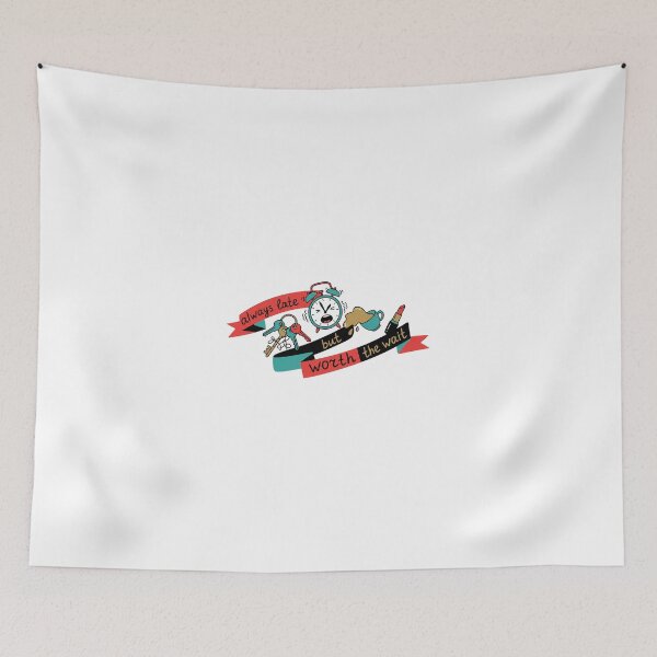 Item preview, Always Late But Worth The Wait designed and sold by FunkyFlow.