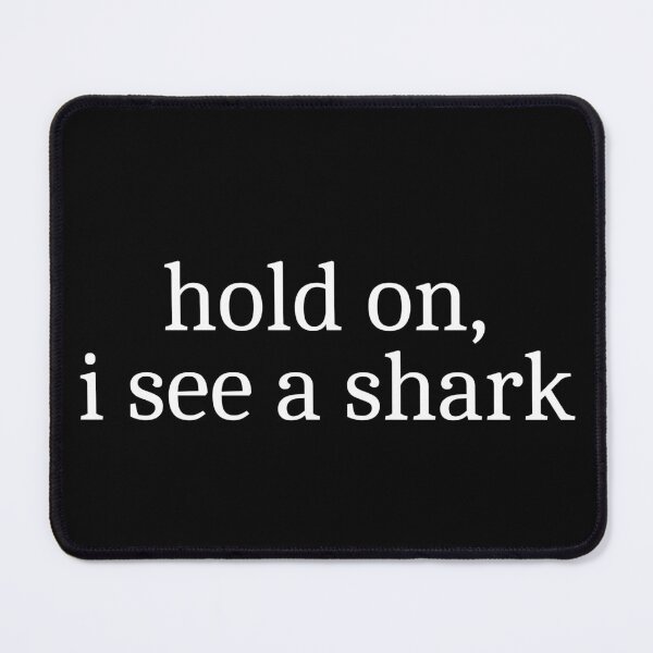 Item preview, Hold on, I see a shark designed and sold by Sleepy Cat Design.