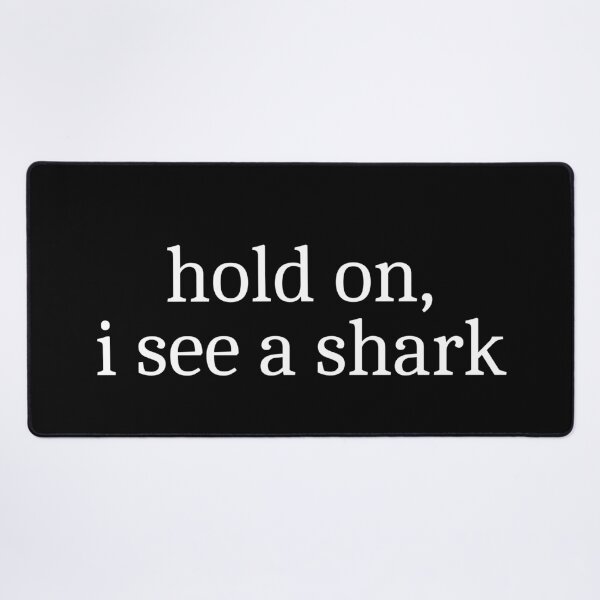Item preview, Hold on, I see a shark designed and sold by Sleepy Cat Design.