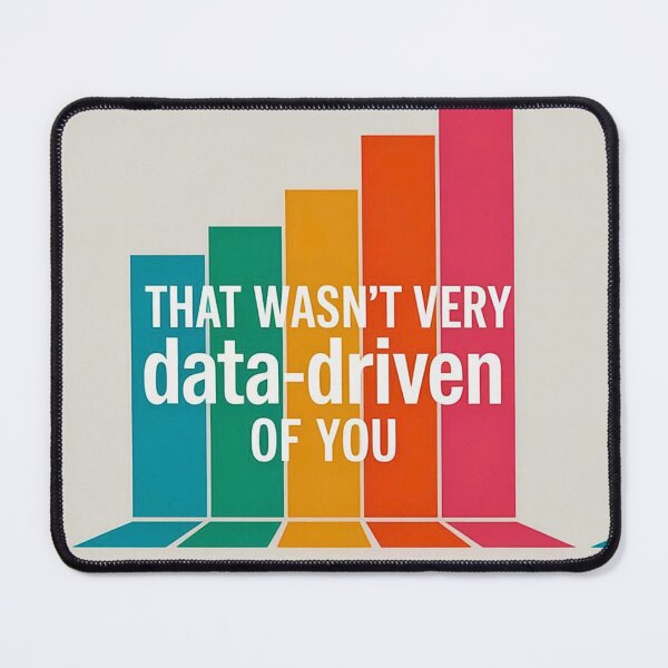 Item preview, That wasn't very data-driven of you designed and sold by Agu210.