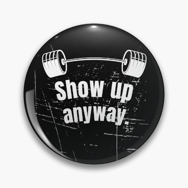 Item preview, Show up anyway. Gym Fitness Motivation Quote designed and sold by TeeArtWorld.