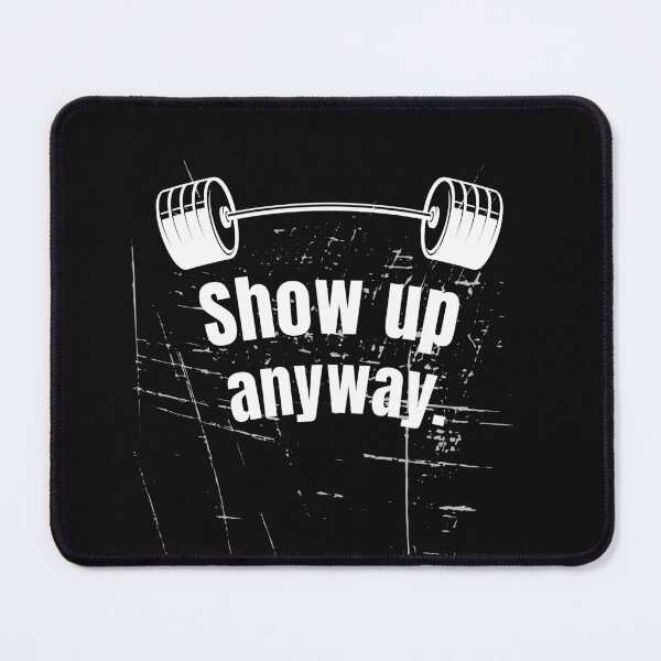 Item preview, Show up anyway. Gym Fitness Motivation Quote designed and sold by TeeArtWorld.