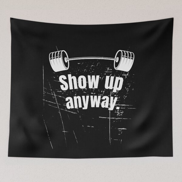 Item preview, Show up anyway. Gym Fitness Motivation Quote designed and sold by TeeArtWorld.