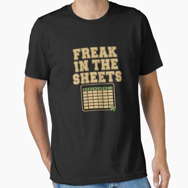 Freak In The Sheets - Funny Spreadsheet Excel Humor Essential T-Shirt