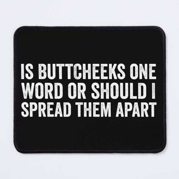Item preview, Is Buttcheeks One Word Or Should I Spread Them Apart designed and sold by manueldila.