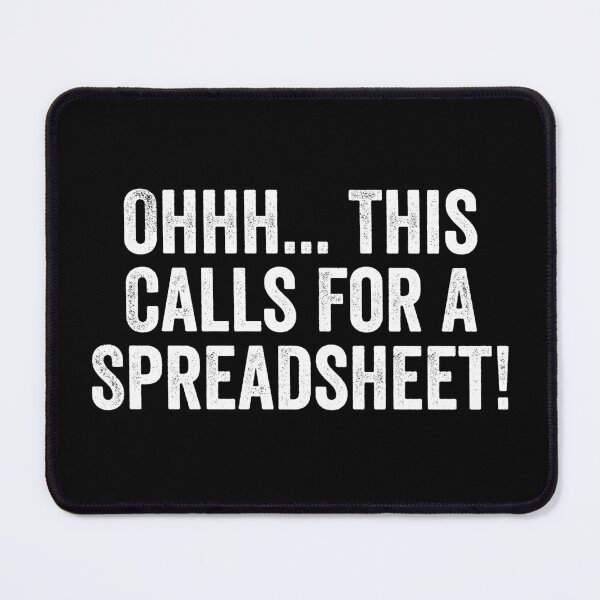 Item preview, Ohhh This Calls For A Spreadsheet designed and sold by manueldila.