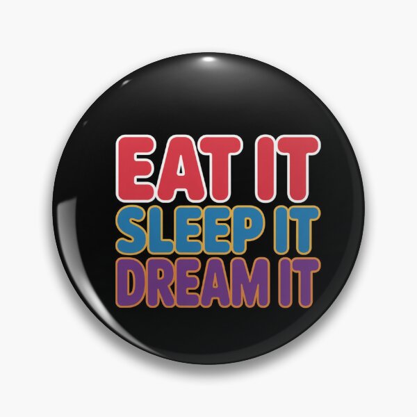 Item preview, Eat It, Sleep It, Dream It Colorful Motivation Design designed and sold by Peter Stawicki.