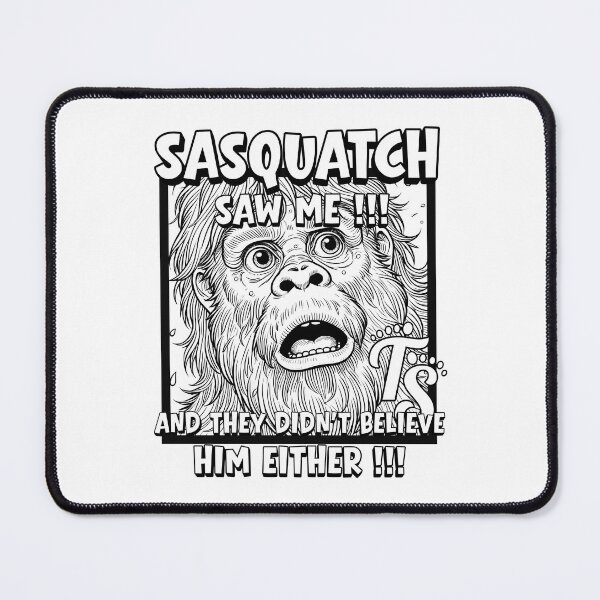 Item preview, Sasquatch Saw Me And They Didn't Believe Him Either Funny Bigfoot Graphic designed and sold by jakaun.