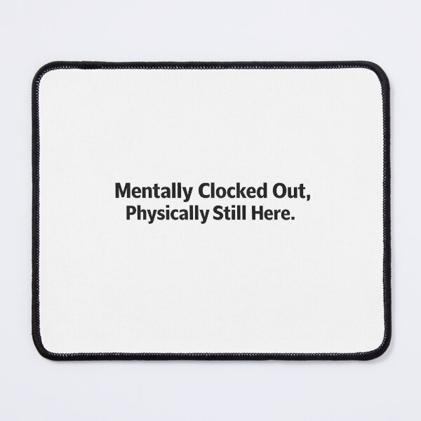 Item preview, Mentally Clocked Out, Physically Still Here – Burnout Work Sticker designed and sold by Elloracomplex.