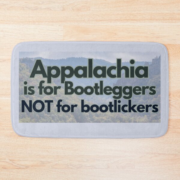 Item preview, Appalachia is for Bootleggers Not For Bootlickers 002 designed and sold by MoreWaterThanBlood.