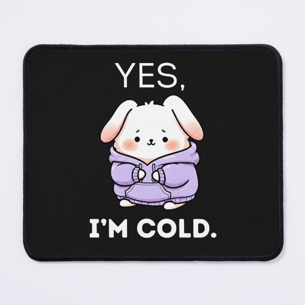 Item preview,  Yes, I'm Cold 24/7 - Cute Kawaii Bunny Winter Design  designed and sold by AmyLeeKawaii.