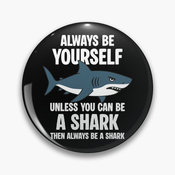 Item preview, Always be yourself Unless you can be a shark designed and sold by NQArtist.