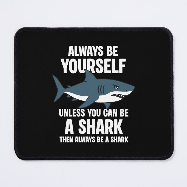 Item preview, Always be yourself Unless you can be a shark designed and sold by NQArtist.