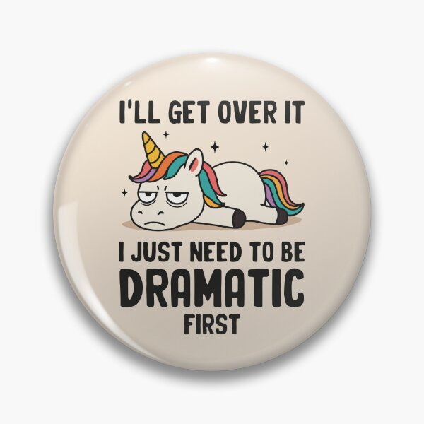 Item preview, I'll Get Over It I Just Need to Be Dramatic First designed and sold by NQArtist.